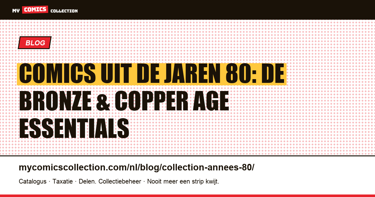 Comics uit de jaren 80: de Bronze & Copper Age essentials — artikelillustratie