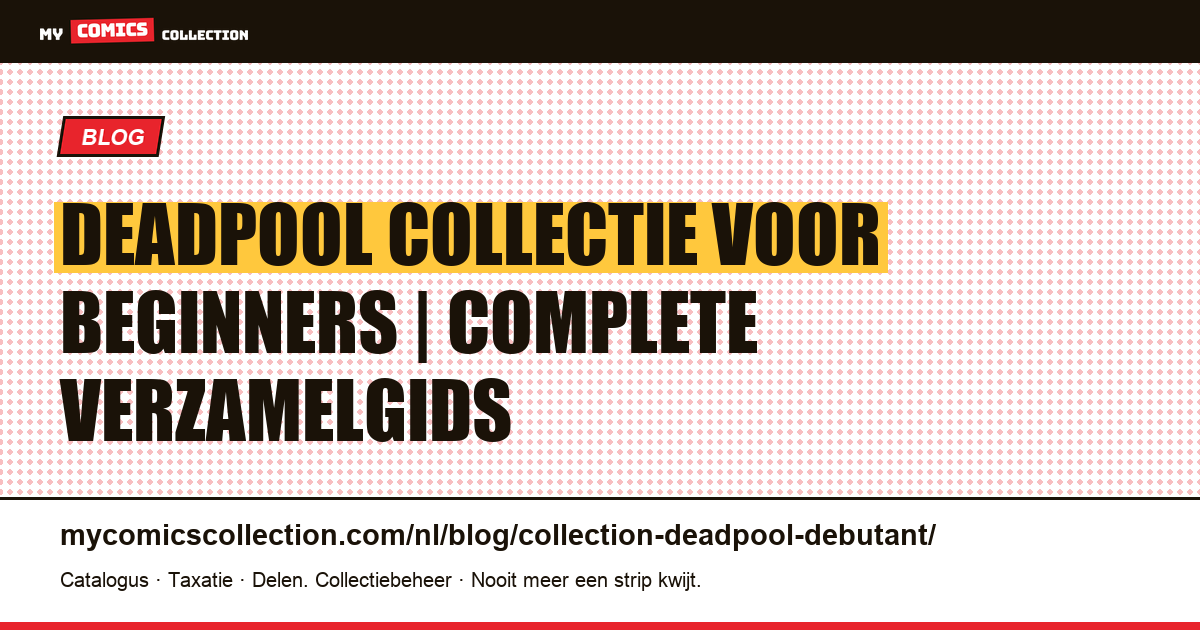 Deadpool-collectie voor beginners: waar begin je? — artikelillustratie