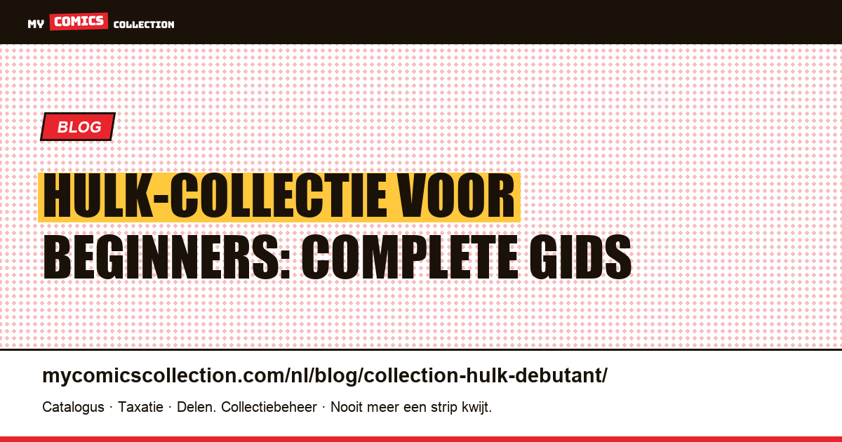 Hulk-collectie voor beginners: waar begin je? — artikelillustratie