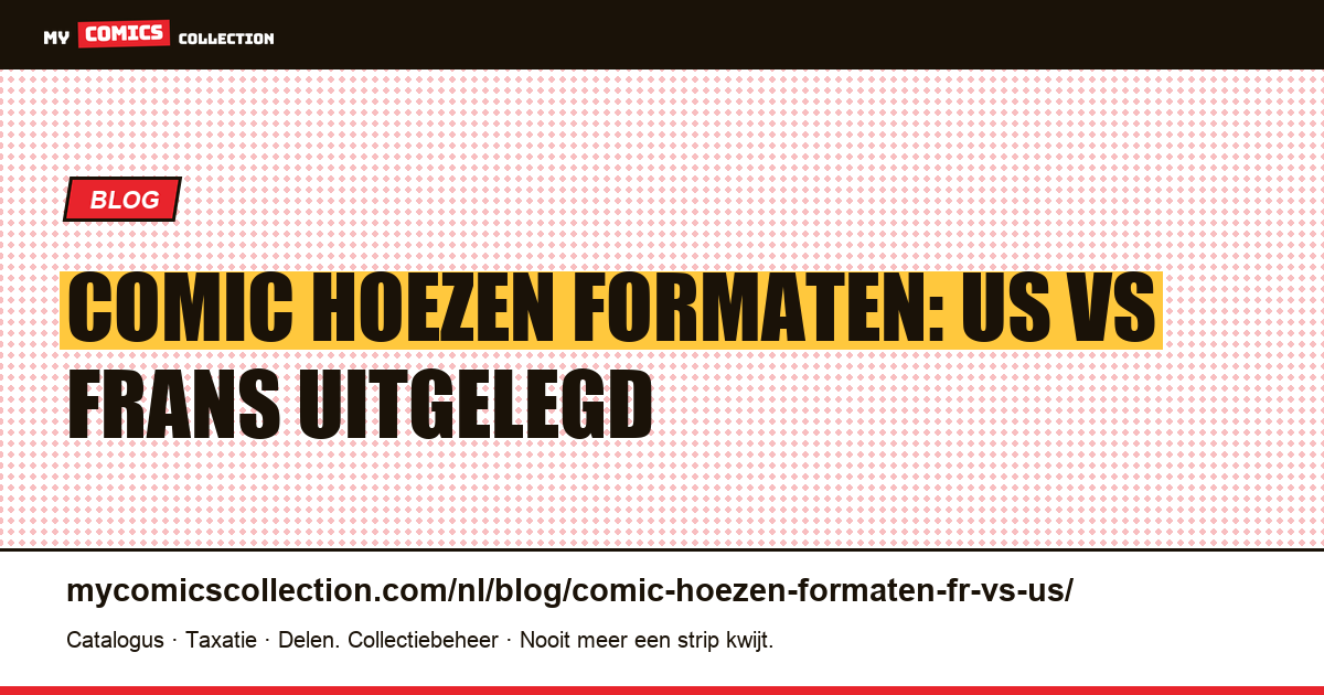 Comic hoezen: de complete gids voor Amerikaanse en Franse formaten — artikelillustratie