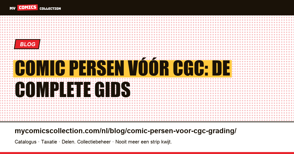 Comic persen vóór CGC: de complete gids — artikelillustratie