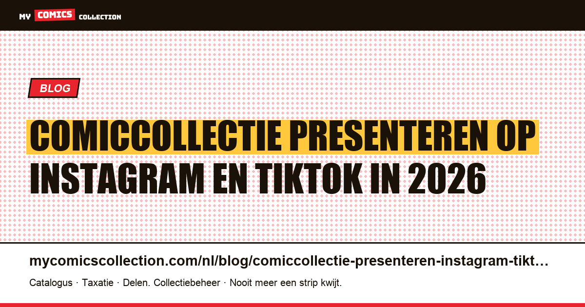 Comiccollectie presenteren op Instagram en TikTok: complete gids 2026 — artikelillustratie