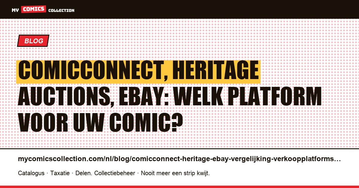 ComicConnect, Heritage Auctions en eBay: verkoopplatforms voor comics vergeleken — artikelillustratie
