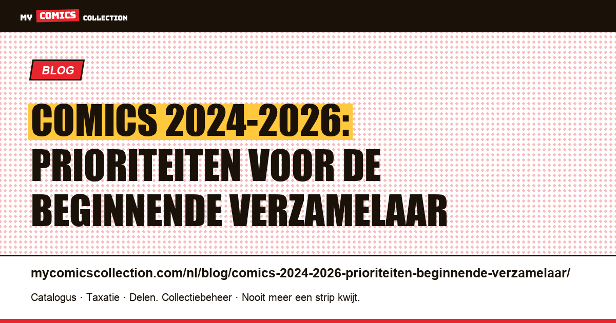 Comics 2024-2026: prioriteiten voor de beginnende verzamelaar — artikelillustratie