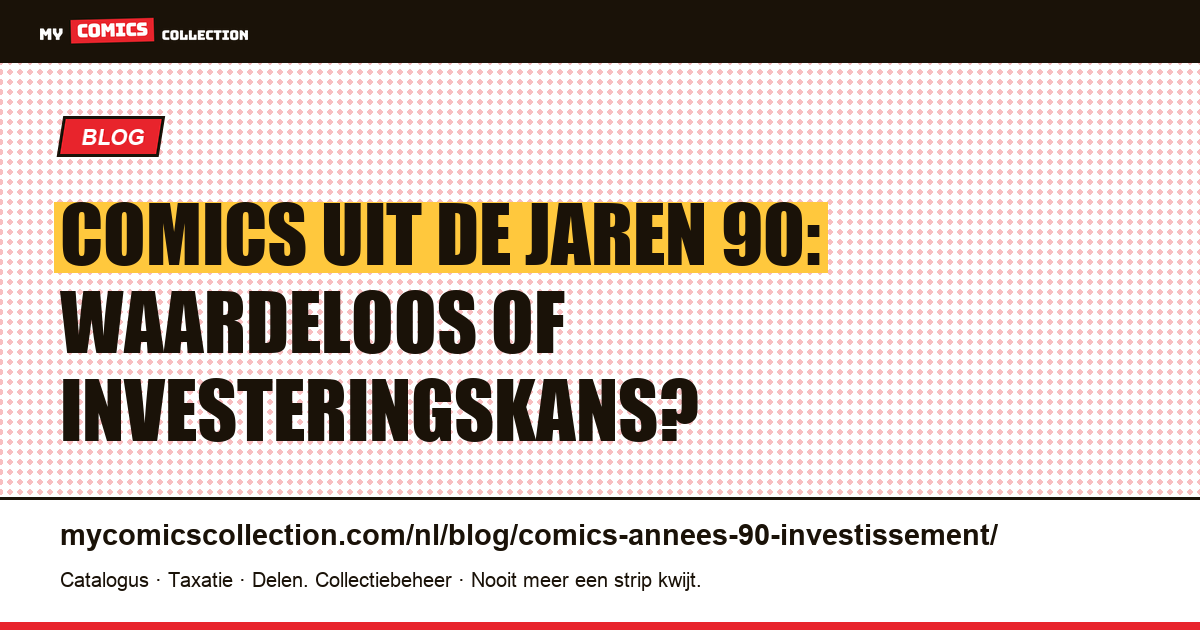 Comics uit de jaren 90: waardeloos of investeringskans? — artikelillustratie