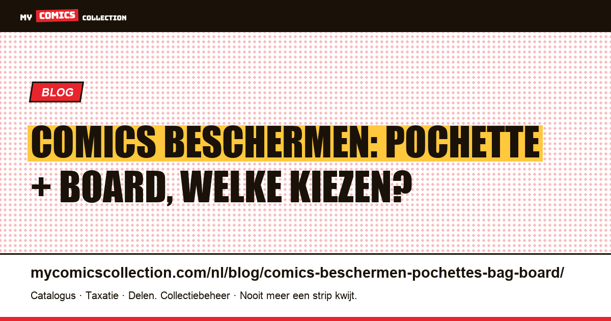 Comics beschermen: pochettes en boards (bag & board) uitgelegd — artikelillustratie