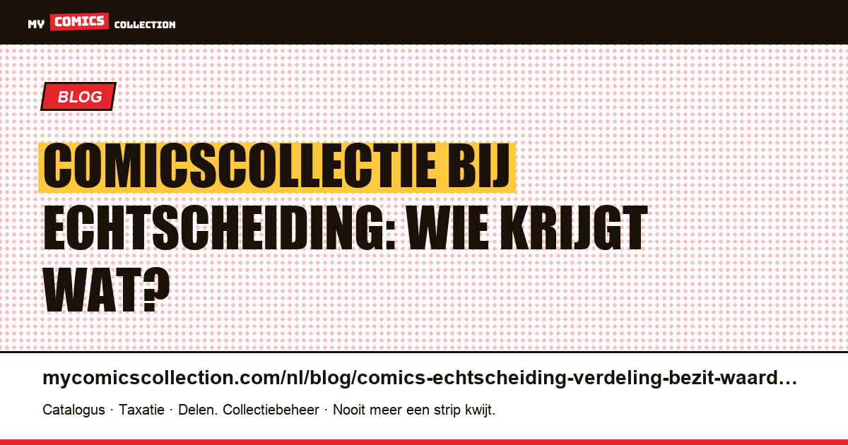 Echtscheiding en comicscollectie: verdeling, bezit en waarde in Frankrijk — artikelillustratie