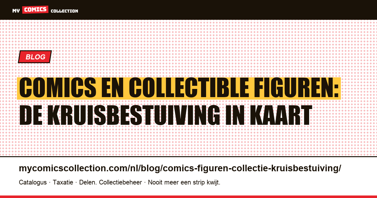 Comics en collectible figuren: de complete kruisbestuivingsgids — artikelillustratie