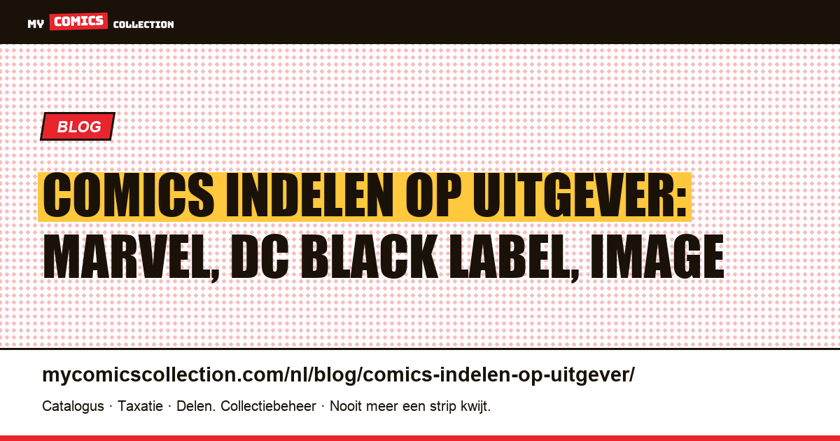 Comics indelen op uitgever: Marvel, DC, Image en meer — artikelillustratie