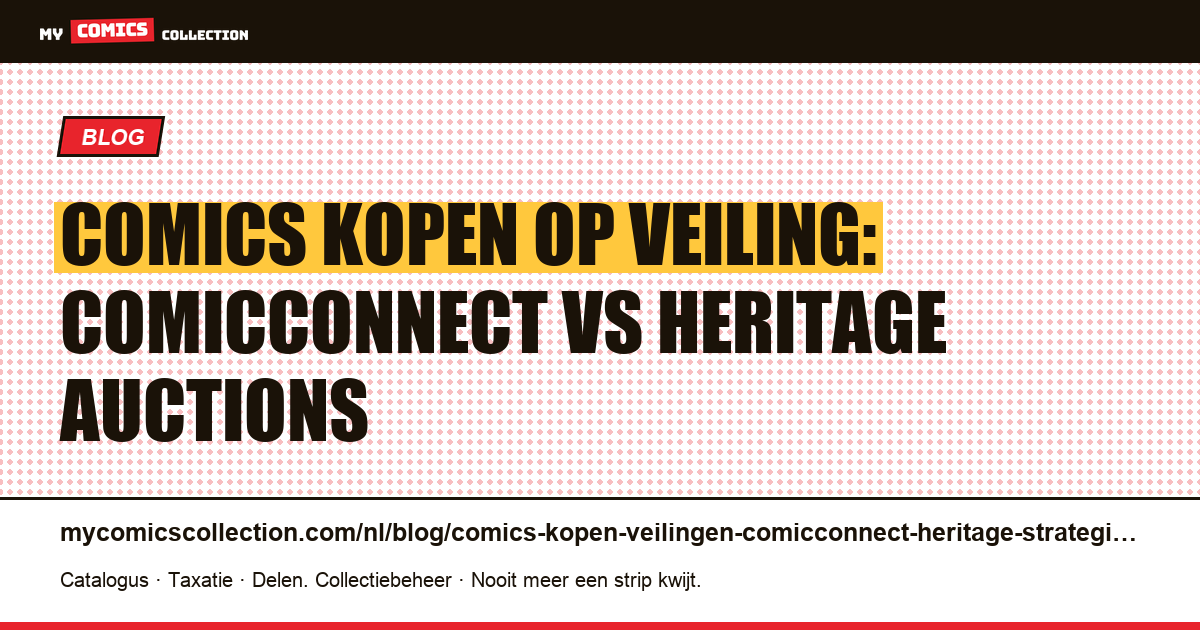 Comics kopen op veiling: strategie voor ComicConnect en Heritage Auctions — artikelillustratie
