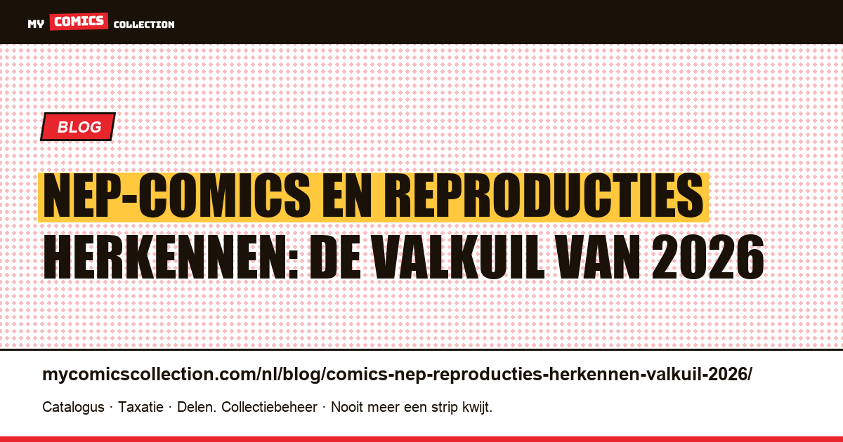 Nep-comics en reproducties herkennen: de valkuil van 2026 — artikelillustratie