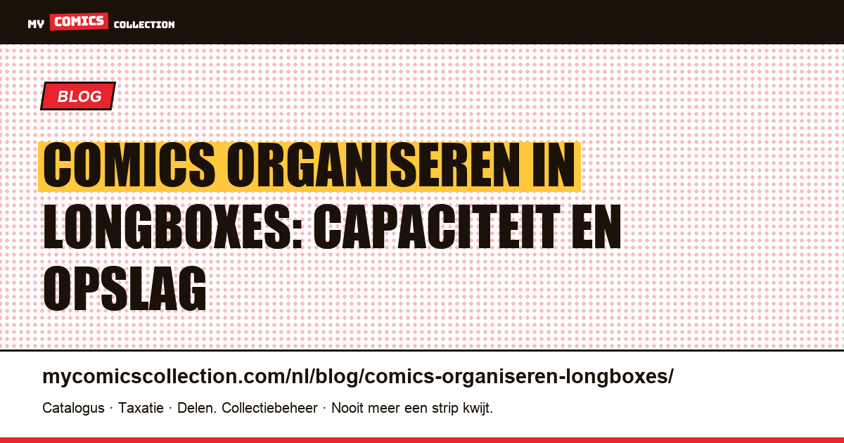 Comics organiseren in longboxes: capaciteit, etikettering en opslag — artikelillustratie