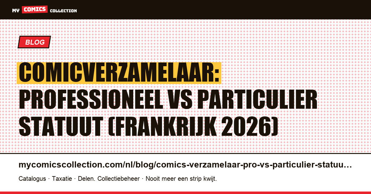 Comicverzamelaar: professioneel of particulier statuut in Frankrijk? — artikelillustratie