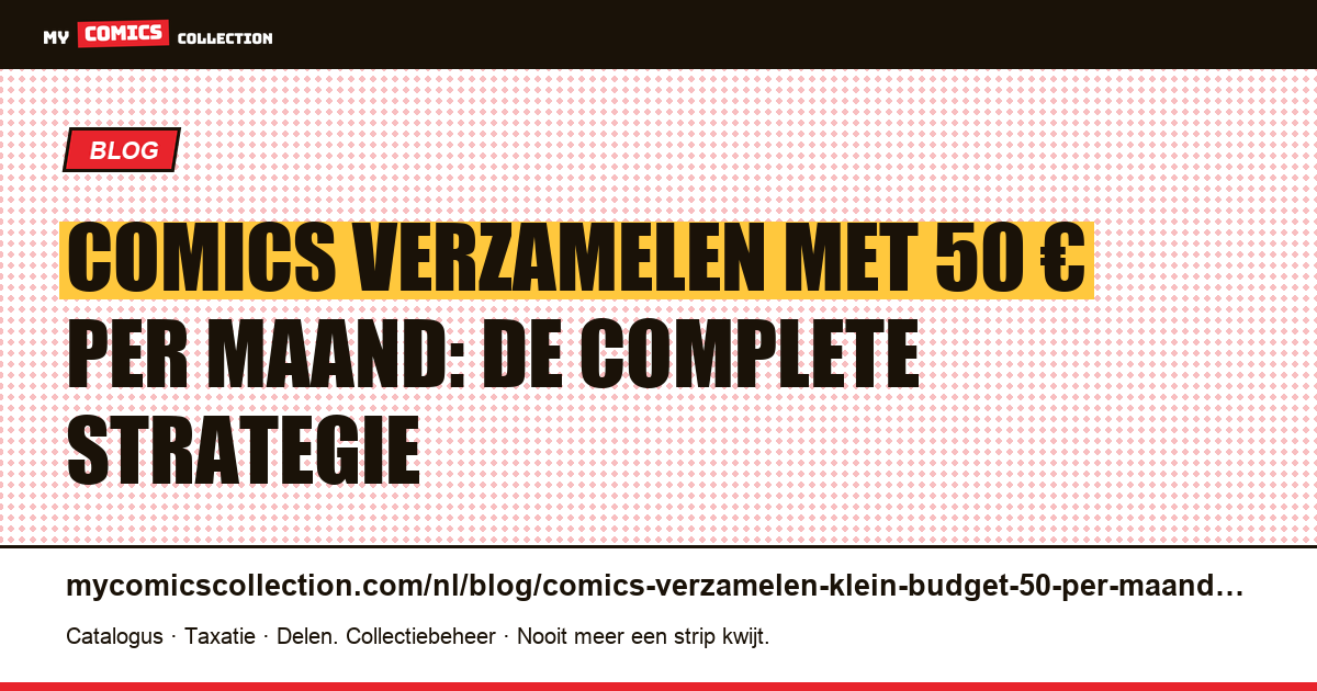 Comics verzamelen met een klein budget: 50 € per maand — artikelillustratie