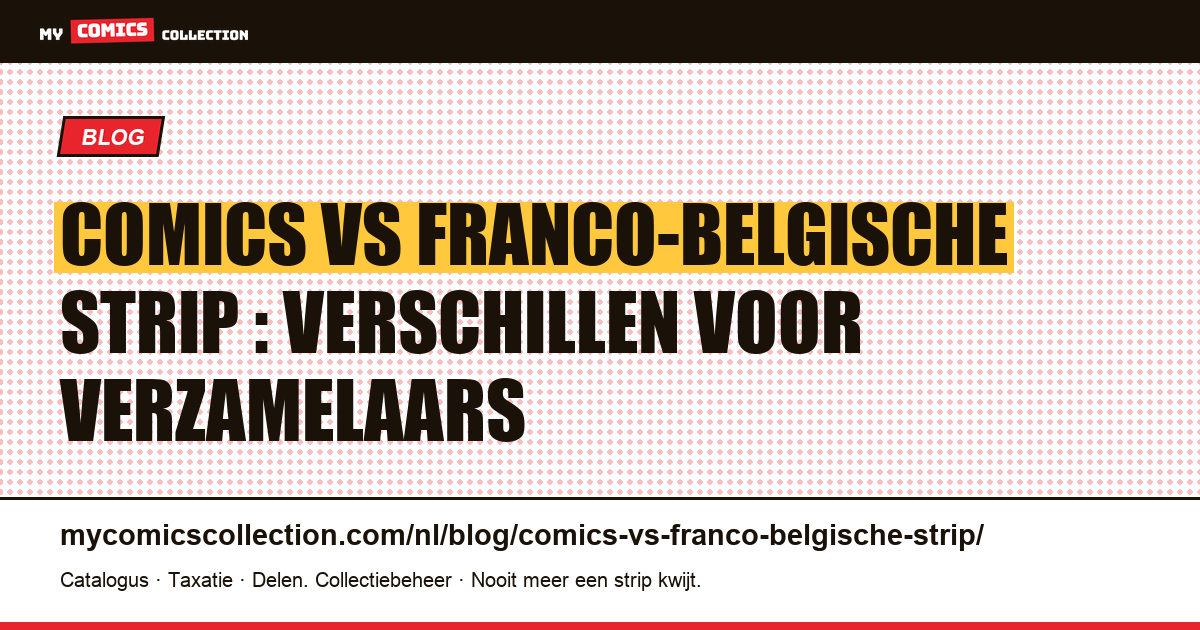 Comics vs Franco-Belgische strip : alle praktische verschillen voor verzamelaars — artikelillustratie