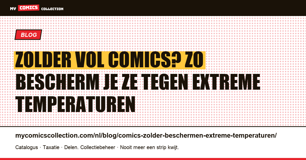 Comics op zolder beschermen tegen extreme temperaturen — artikelillustratie