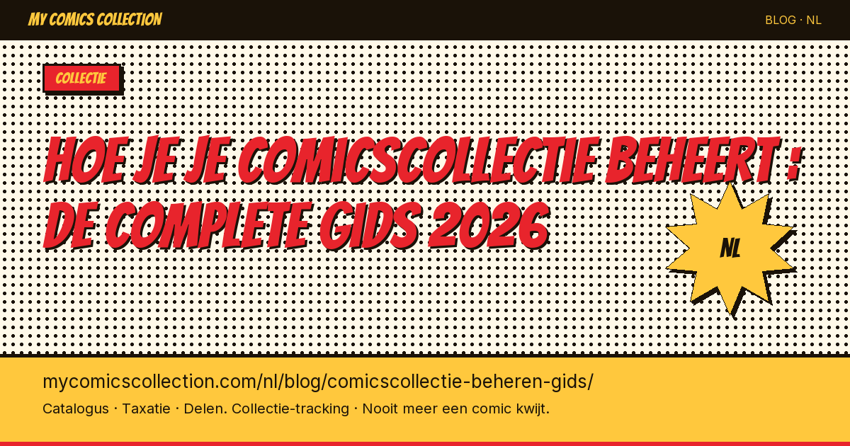 Hoe je je comicscollectie beheert : de complete gids 2026 — artikel illustratie