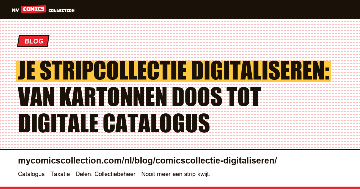 Je stripcollectie digitaliseren: van kartonnen doos tot digitale catalogus — artikelillustratie