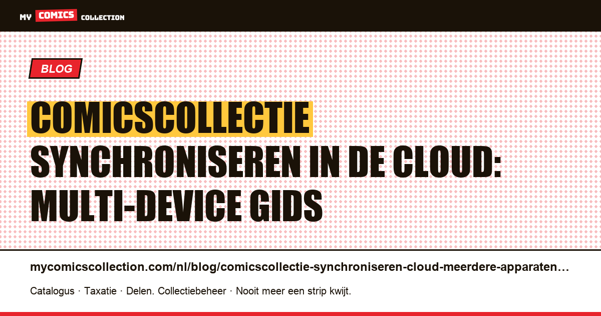 Comicscollectie synchroniseren in de cloud: multi-device gids — artikelillustratie
