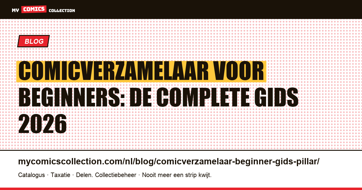 Comicverzamelaar voor beginners: de complete gids 2026 — artikelillustratie