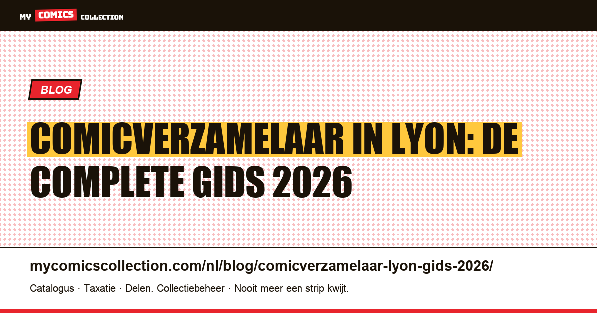 Comicverzamelaar in Lyon: complete gids 2026 — artikelillustratie