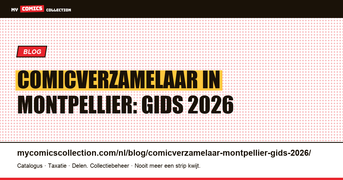 Comicverzamelaar in Montpellier: complete gids 2026 — artikelillustratie