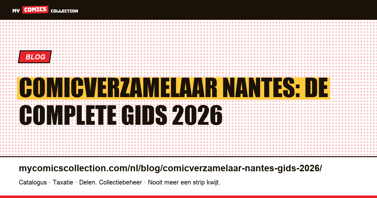 Comicverzamelaar Nantes: complete gids 2026 — artikelillustratie
