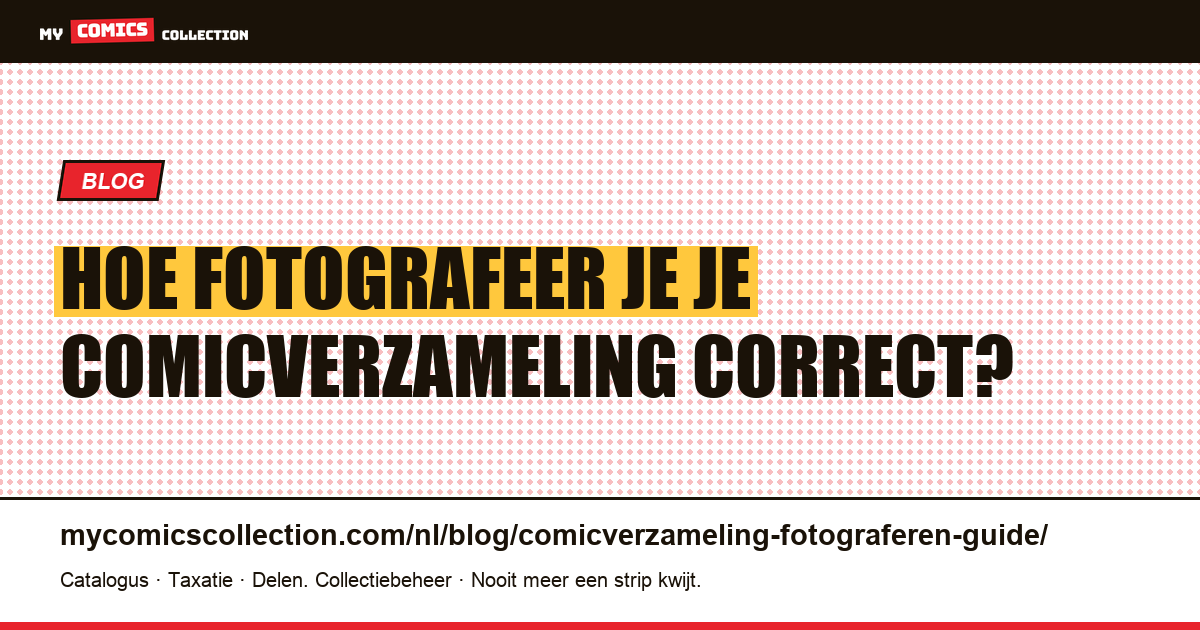 Comicverzameling fotograferen: de complete gids — artikelillustratie