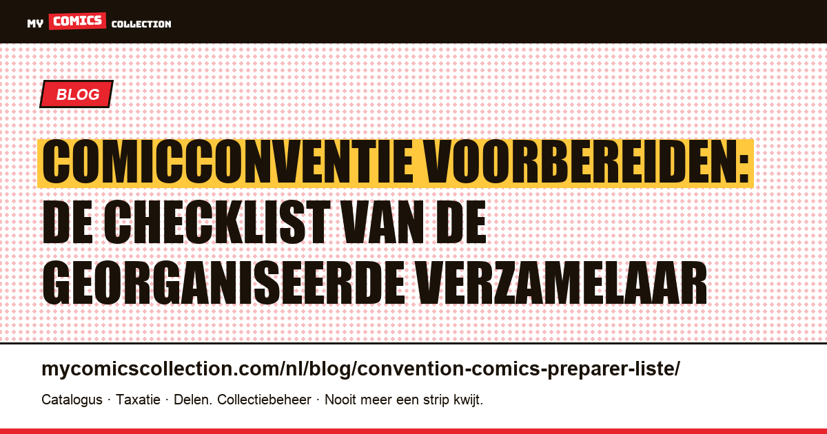 Comicconventie voorbereiden: de checklist van de georganiseerde verzamelaar — artikelillustratie