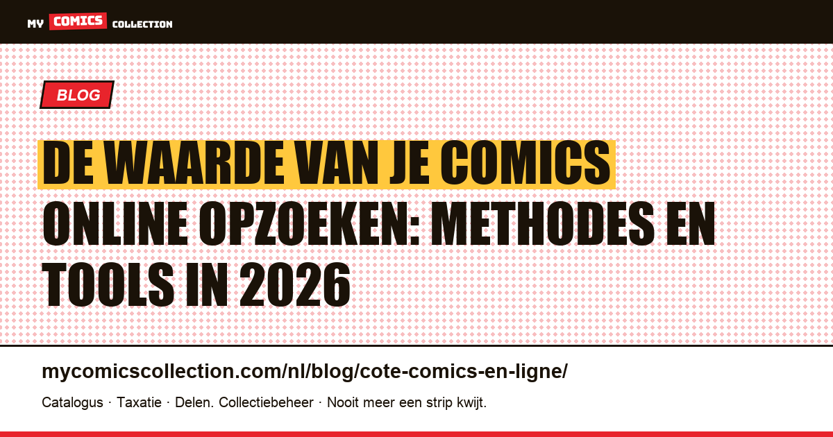 De waarde van je comics online opzoeken: methodes en tools in 2026 — artikelillustratie