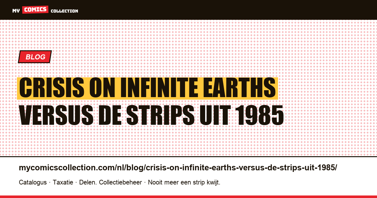 Crisis on Infinite Earths versus de strips uit 1985 — artikelillustratie