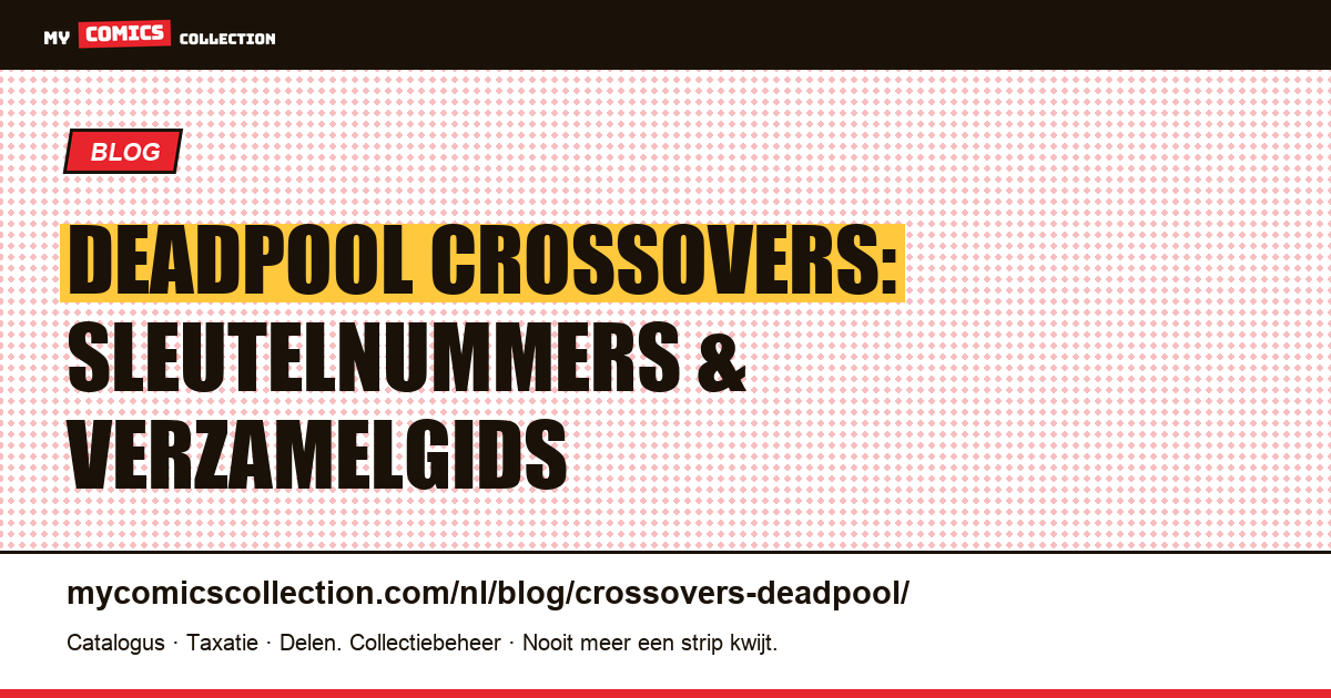 Deadpool Crossovers: De Ultieme Verzamelaarsgids — artikelillustratie