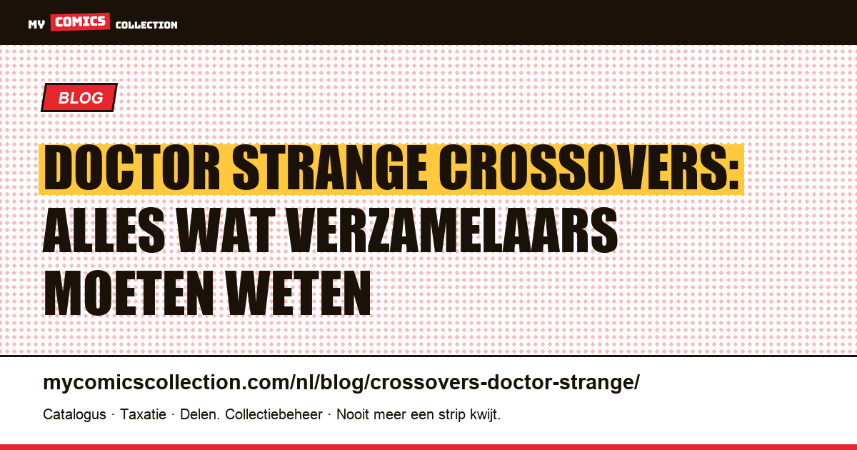 Doctor Strange Crossovers: De Ultieme Verzamelaarsgids — artikelillustratie