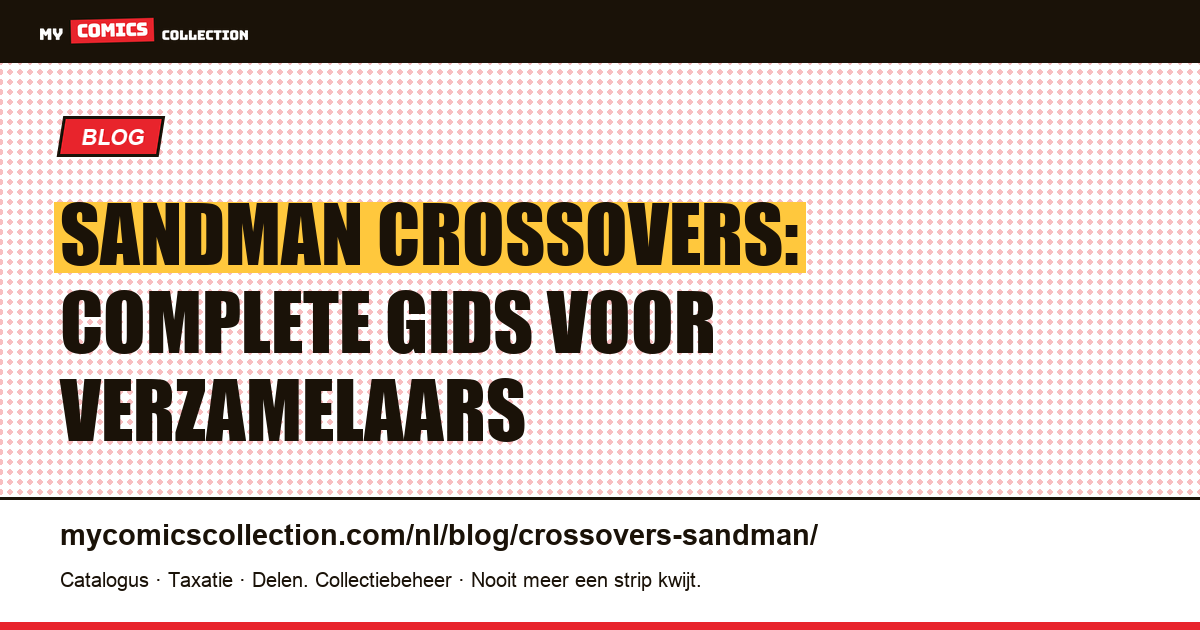 Sandman Crossovers: Complete Gids voor Verzamelaars — artikelillustratie