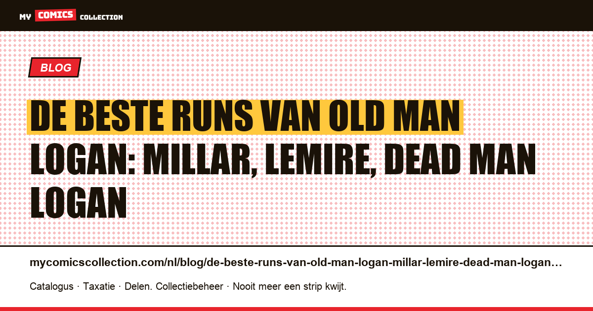 De beste runs van Old Man Logan: Millar, Lemire, Dead Man Logan — artikelillustratie