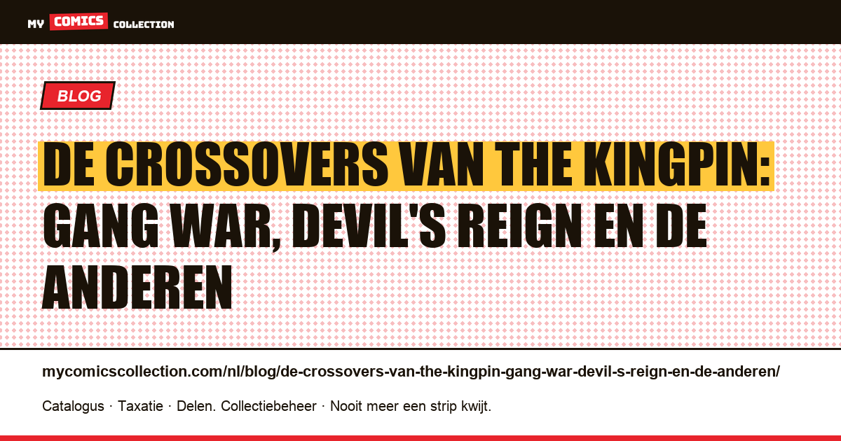 De crossovers van The Kingpin: Gang War, Devil's Reign en de anderen — artikelillustratie