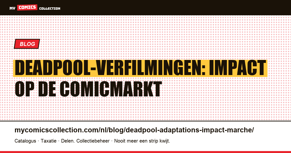Deadpool-aanpassingen en hun impact op de comicmarkt — artikelillustratie