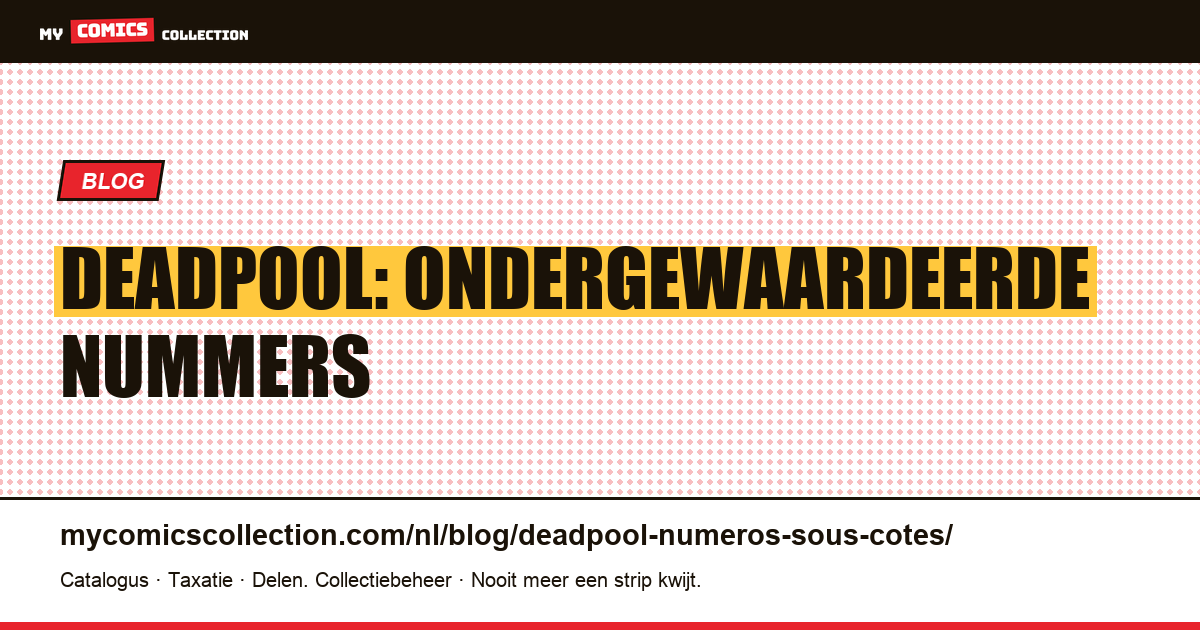 Deadpool: de meest ondergewaardeerde nummers — artikelillustratie