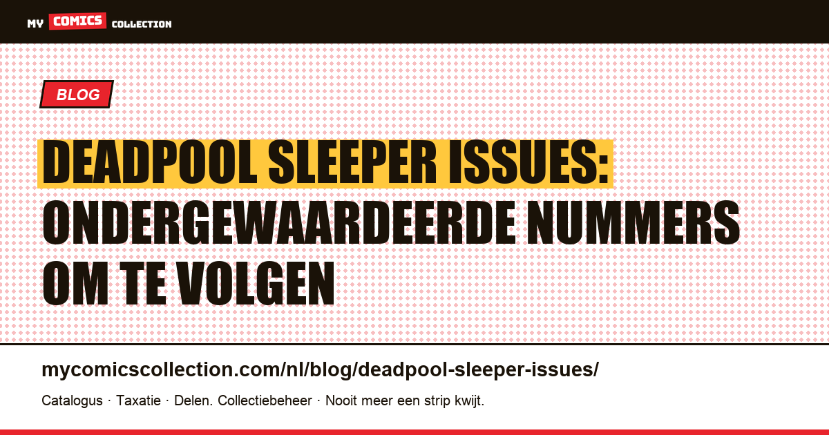 Deadpool Sleeper Issues: Ondergewaardeerde Nummers om te Volgen — artikelillustratie