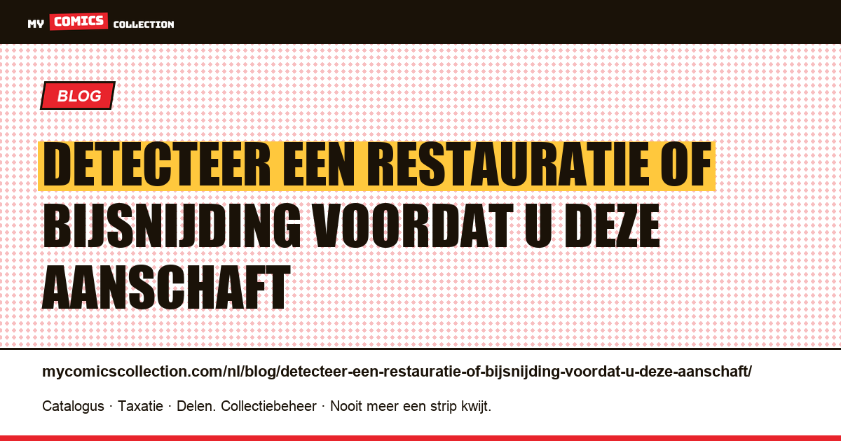 Detecteer een restauratie of bijsnijding voordat u deze aanschaft — artikelillustratie