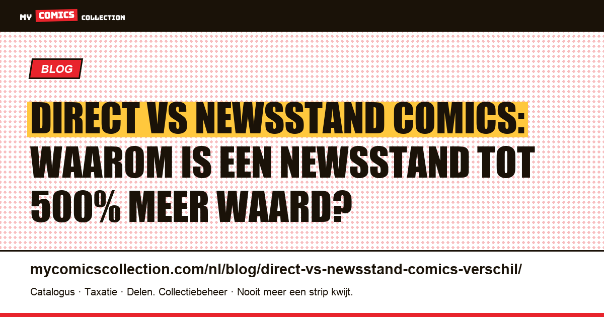 Direct vs Newsstand Comics: het verschil en waarom het telt — artikelillustratie