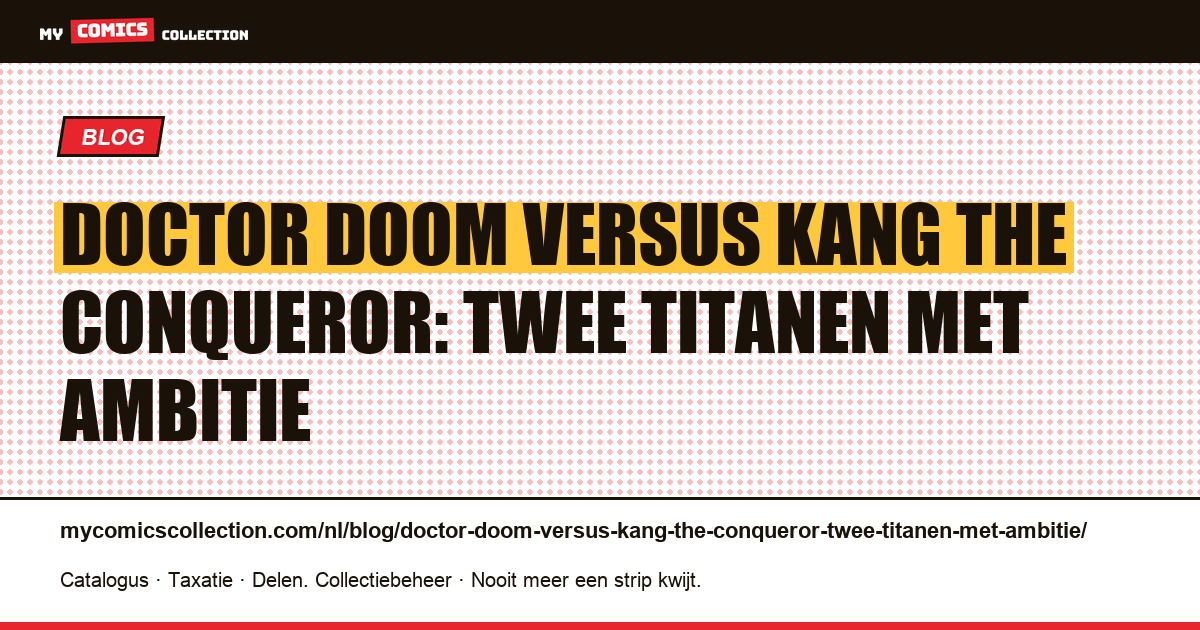 Doctor Doom versus Kang the Conqueror: twee titanen met ambitie — artikelillustratie