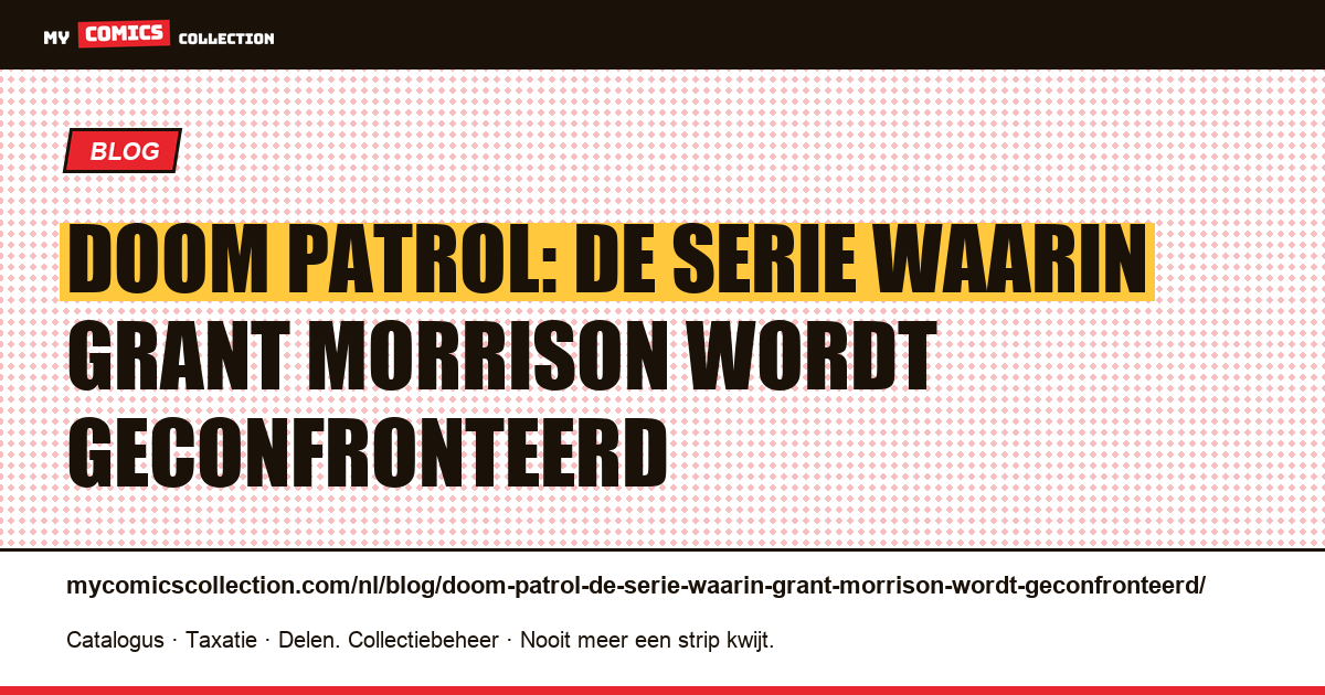 Doom Patrol: de serie waarin Grant Morrison wordt geconfronteerd — artikelillustratie