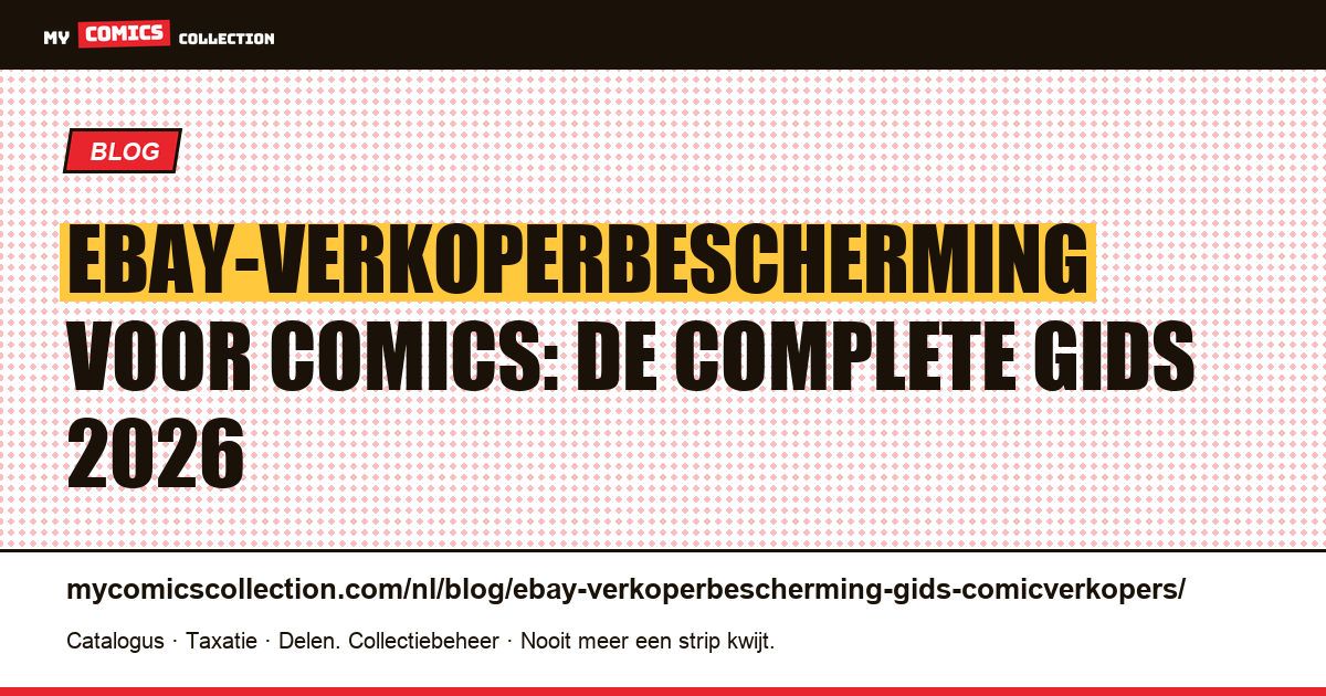eBay-verkoperbescherming voor comics: de complete gids tegen geschillen en fraude — artikelillustratie