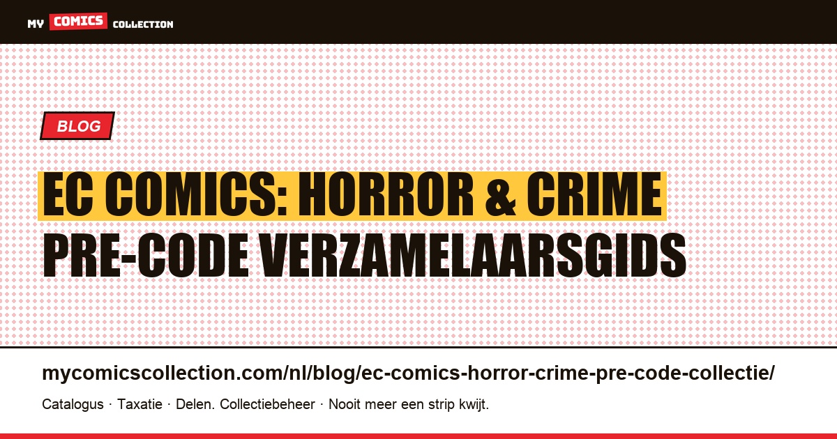 EC Comics: Horror, Crime en Pre-Code — De Complete Verzamelaarsgids — artikelillustratie