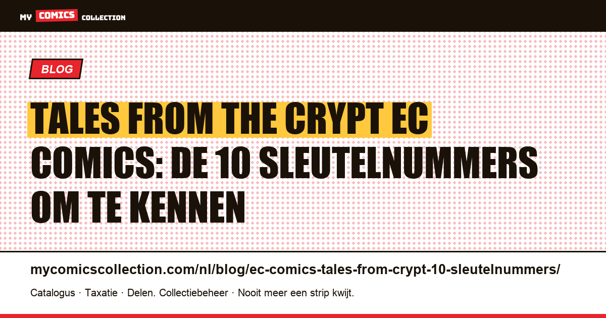 Tales from the Crypt EC Comics: de 10 sleutelnummers die elke verzamelaar moet kennen — artikelillustratie