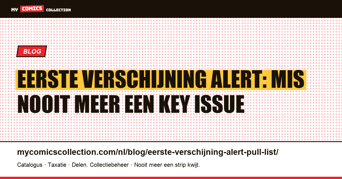 Eerste Verschijningen & Pull List Alerts: De Operationele Gids voor Verzamelaars — artikelillustratie