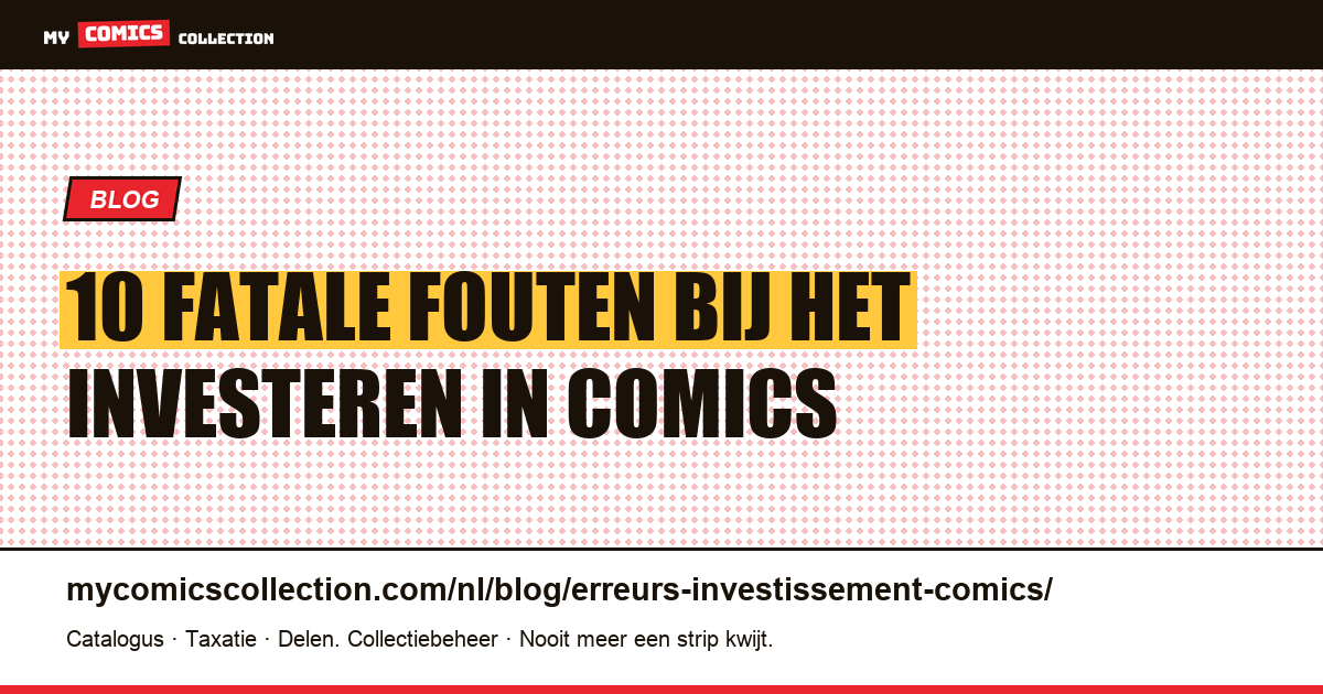 10 fatale fouten bij het investeren in comics — artikelillustratie