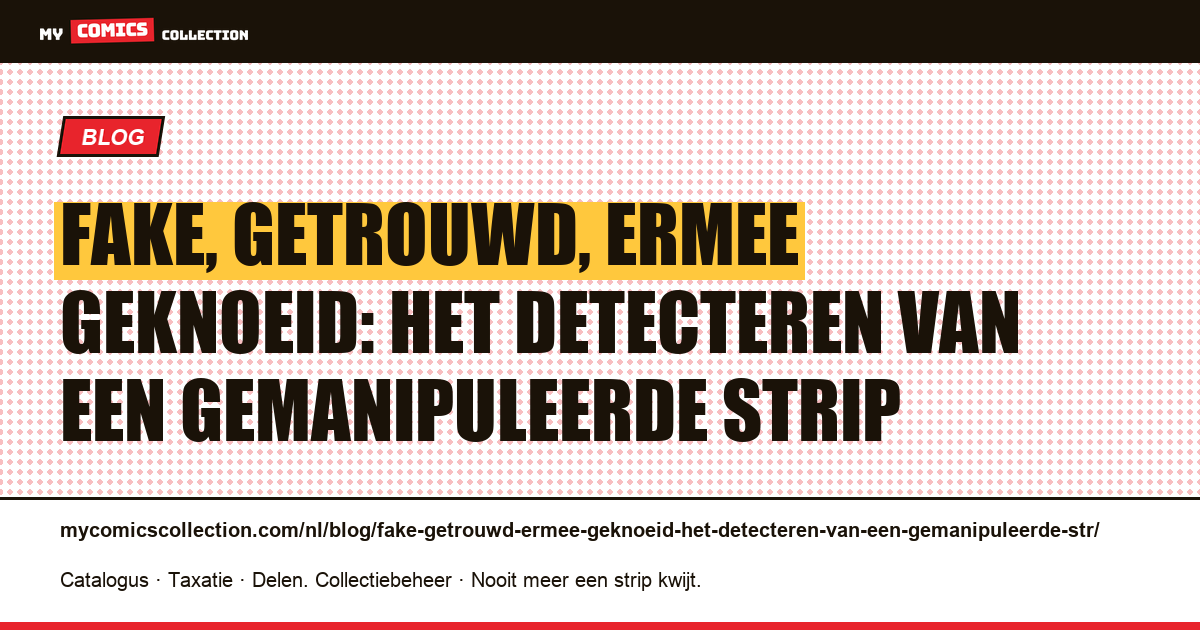 Fake, getrouwd, ermee geknoeid: het detecteren van een gemanipuleerde strip — artikelillustratie