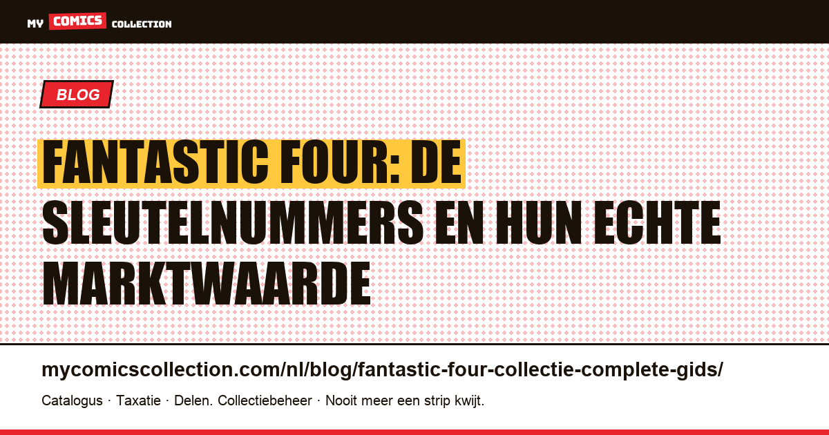 Fantastic Four: complete gids voor de verzamelaar (sleutelnummers, echte marktwaarden, strategie) — artikelillustratie